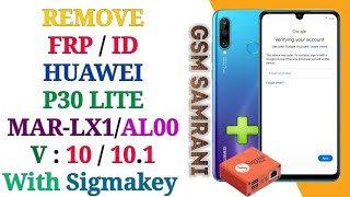 Remove FRP Huawei P30 Lite MAR-LX1A Android 10 With Sigmakey / Remove Huawei ID P30 Lite Via Sigma