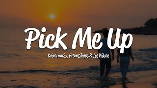 FutureShape & Kairozmusic - Pick Me Up (Lyrics) ft. Lee Wilson