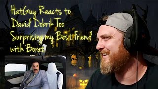 Hat Guy Reacts to David Dobrik Too - SURPRISING BEST FRIEND WITH BORAT!! (REACTION)