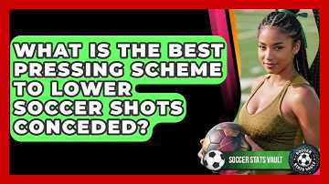 What Is The Best Pressing Scheme To Lower Soccer Shots Conceded? - Soccer Stats Vault
