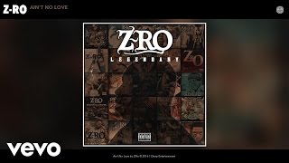 Video thumbnail of "Z-Ro - Ain't No Love (Audio)"