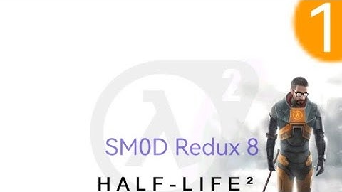Half Life 2 Smod Redux 8 прохождение БЕЗ КОММЕНТАРИЕВ #1