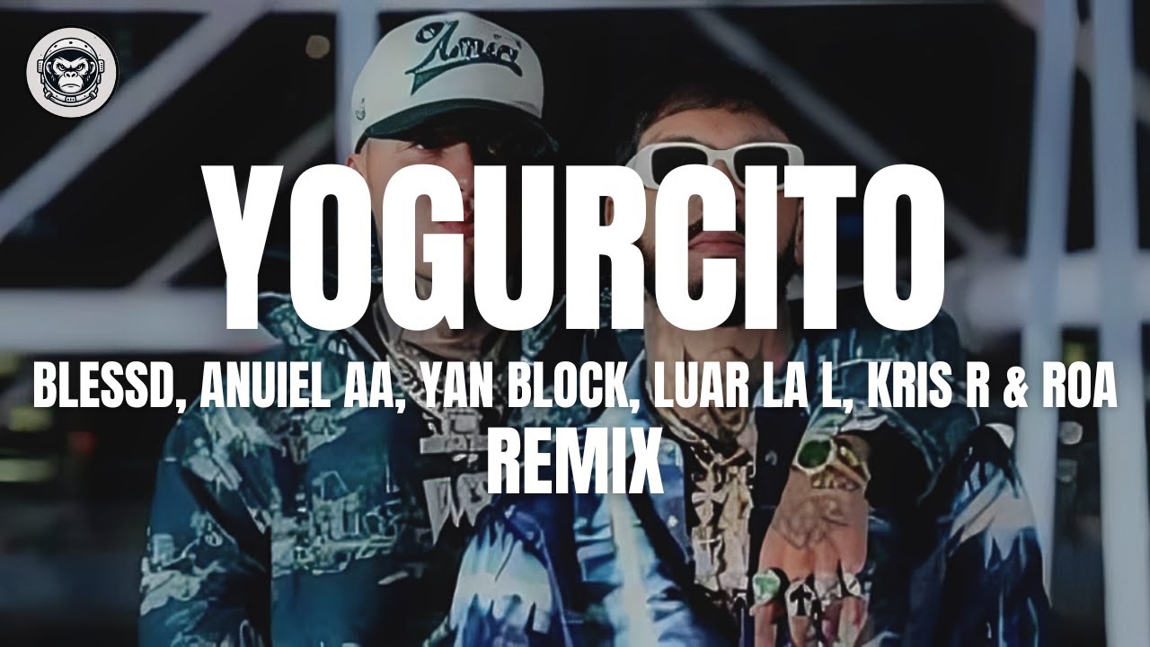 Blessd, Anuel AA, Yan Block, Luar la L, Kris R & Roa - Yogurcito (Letra/Lyrics)