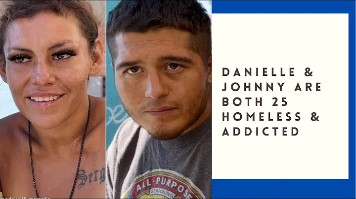 Danielle & Johnny are both 25 homeless & addicted