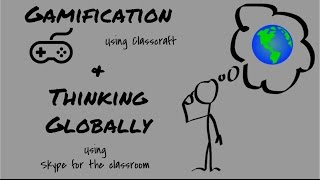 Gamification of Edu. & Thinking Globally