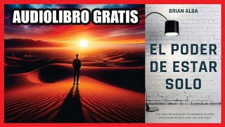 EL PODER DE ESTAR SOLO | Brian Alba | Audiolibro Resumen