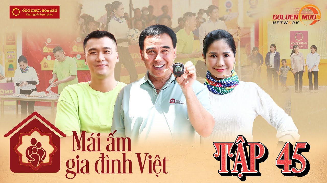 Mái Ấm Gia Đình Việt | Tập 45: Đào Vân Anh rối trí với MC Quyền Linh, Xuân Phúc lăn xả hết mình