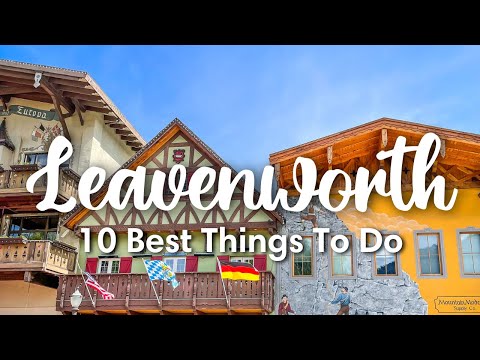 LEAVENWORTH, WA (2022) | 10 Awesome Things to Do In & Around Leavenworth