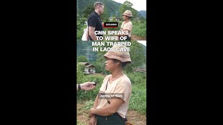 Exclusive: CNN speaks to wife of man trapped in Laos cave