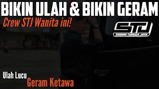 CREW STJ CEWE INI BIKIN ULAH‼️ULAHNYA BIKIN SEMUA GERAM‼️'Ulah Lucu & Geram Ketawa'
