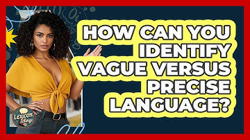 How Can You Identify Vague Versus Precise Language? - Lexicon Lounge