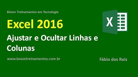 Curso de Excel 2016 Básico - Ajustando e Ocultando Linhas e Colunas