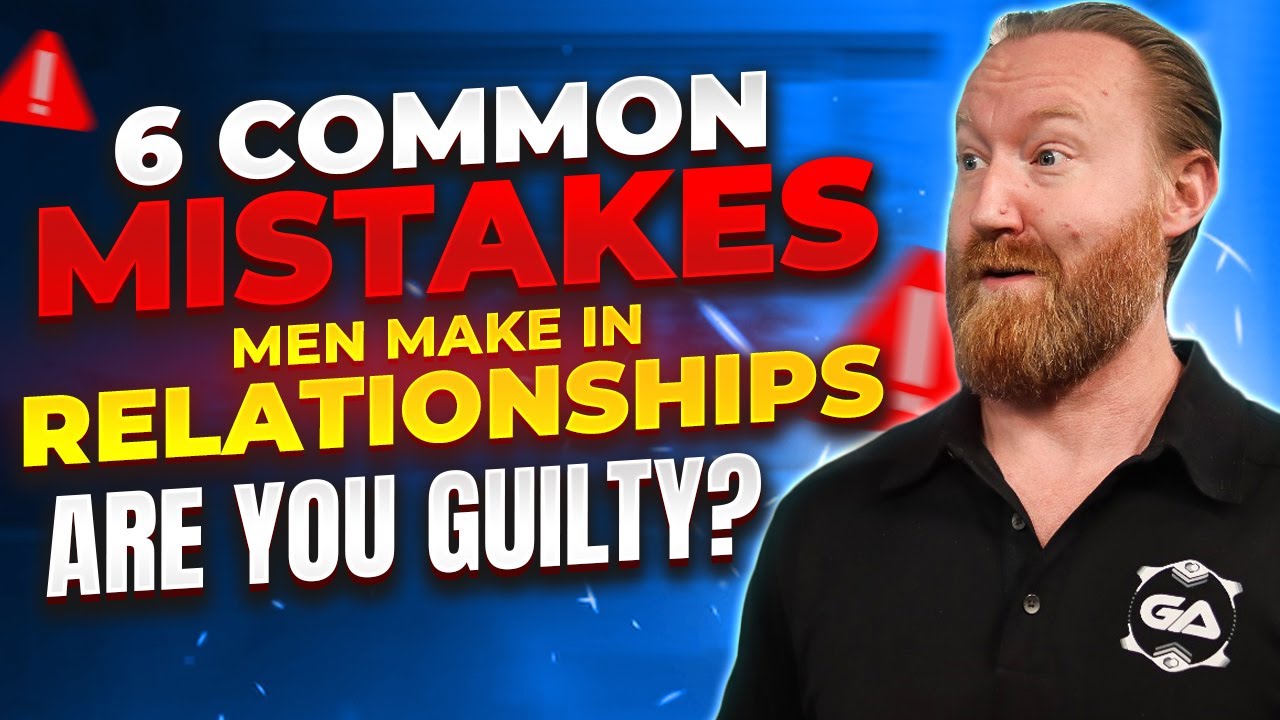 6 common mistakes men make in relationships - YouTube