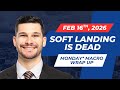 The Market's "Soft Landing" is officially DEAD | Monday Macro Wrap Up - 2.16.26