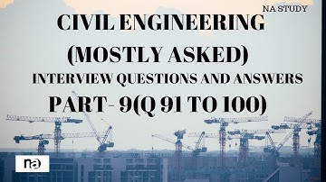 PART-9/150 CIVIL ENGINEERING MOSTLY ASKED INTERVIEW QUESTIONS AND ANSWERS (Q 91 TO 100)|BY NA STUDY|