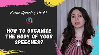 How to organize the body of your speeches? : Public Speaking Tip 09