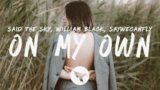 Said The Sky & William Black - On My Own (Lyrics) feat. SayWeCanFly