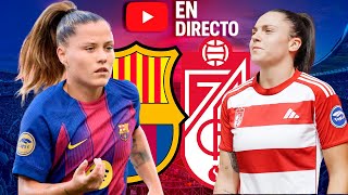 🔴▶ EN VIVO: FC BARCELONA 🆚 GRANADA FC | Jornada 8 - LIGA F MOEVE 🚀 UN NICA en directo 🇳
