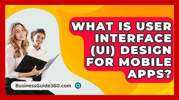 What Is User Interface (UI) Design For Mobile Apps? - BusinessGuide360.com