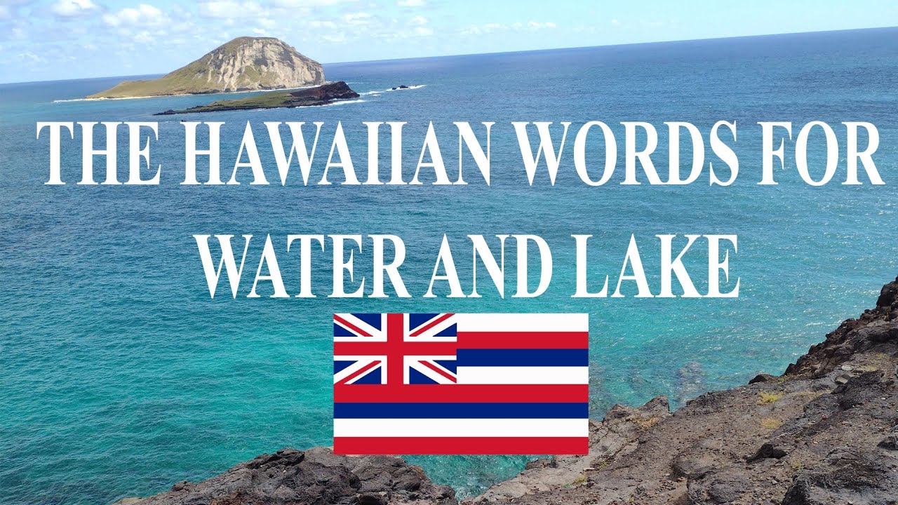 The Hawaiian Words For Water And Lake YouTube the-hawaiian-words-for-water-and-lake-youtube