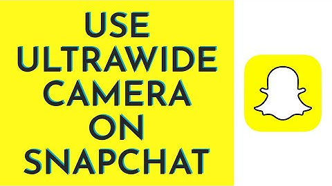 How To Use Ultrawide Camera On Snapchat (Step By Step)