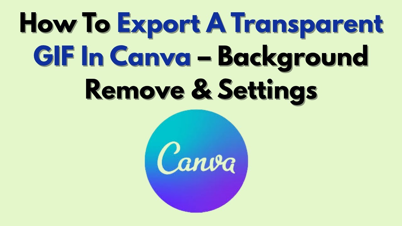 Как экспортировать прозрачный GIF-файл в Canva — удаление фона и настройки