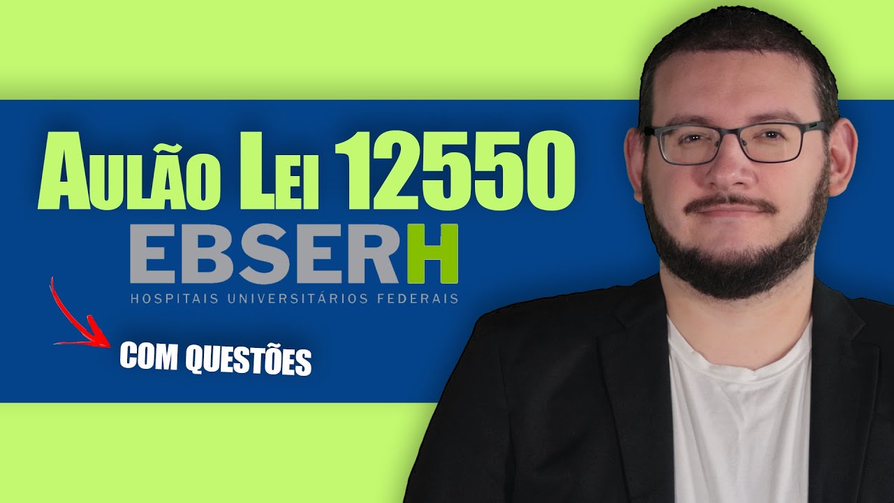 AULÃO LEI 12550 - Legislação da EBSERH - Concurso EBSERH 2025