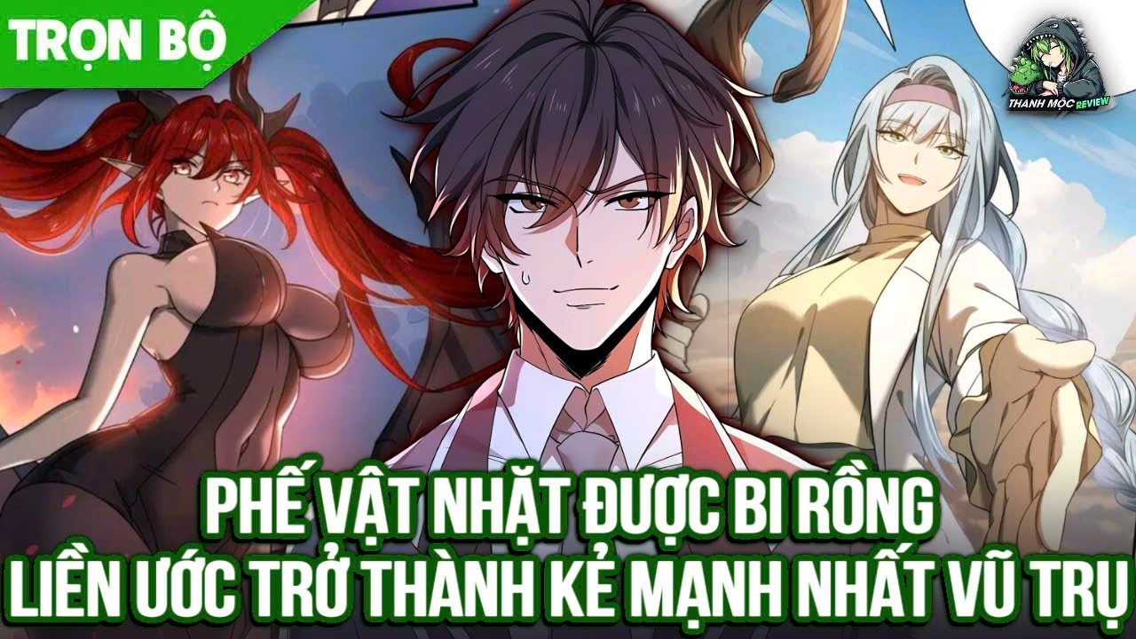 [ Trọn bộ ] Phế Vật Nhặt Được Bi Rồng Liền Ước Trở Thành Kẻ Mạnh Nhất Vũ Trụ