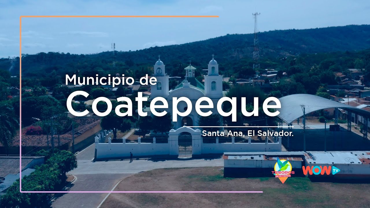 Municipio de Coatepeque │Tesoros de mi Tierra │El Salvador YouTube