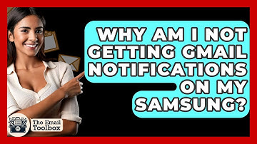 Why Am I Not Getting Gmail Notifications On My Samsung? - TheEmailToolbox.com