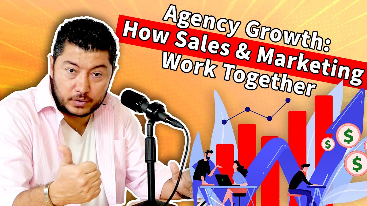 Agency Growth: How Sales and Marketing Work Together in Scaling a Marketing Agency