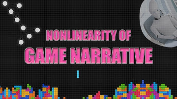 NONLINEARITY OF VIDEO GAME NARRATIVE