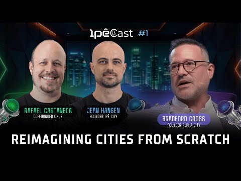 REIMAGINING CITIES FROM SCRATCH | IPECAST #1