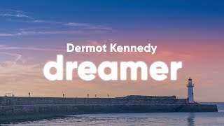 Dermot Kennedy - Dreamer (Lyrics)