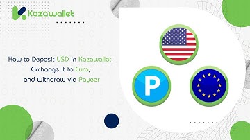 How to Deposit USD in Kazawallet, Exchange it to Euro, and withdraw via Payeer