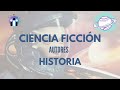 🔵 Autores de ciencia ficción y recorrido histórico 👽 👾