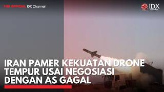 Iran Pamer Kekuatan Drone Tempur usai Negosiasi dengan AS Gagal | IDXC UPDATE
