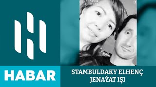 Stambuldaky Elhenç Jenaýat Işi Hsm Habar Hsm News