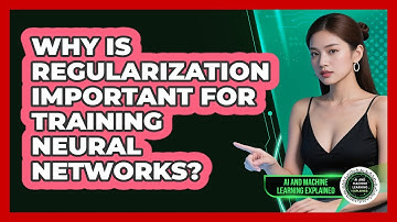 Why Is Regularization Important For Training Neural Networks? - AI and Machine Learning Explained
