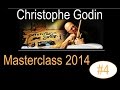 Christophe Godin Masterclass Genève 2014 - 4ème partie