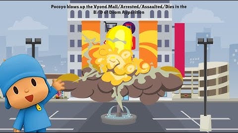 Pocoyo blows up the Vyond Mall/Arrested/Assaulted/Dies in the BИD of Doom Apparition