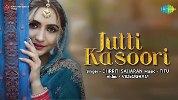 Dhrriti Saharan | Jutti Kasoori | Official Music Video | #LatestPunjabiSong2021