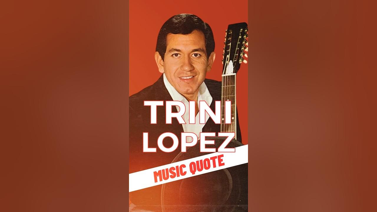 Trini Lopez: A Toast to '60s Melodies | Quote Trini Lopez: A Toast to '60s Melodies | Quote