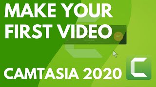 Make Your First Video in Camtasia 2020