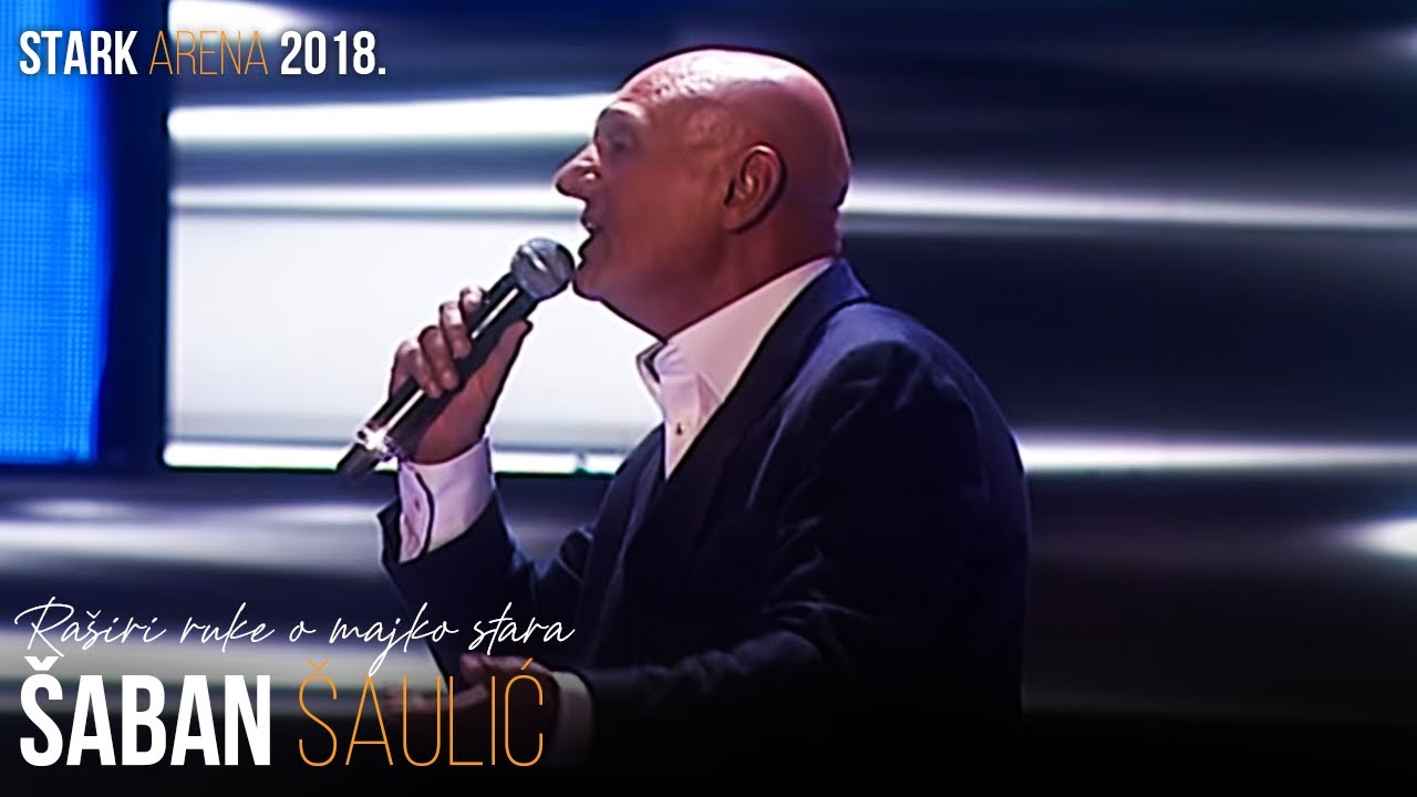 Saban Saulic - Rasiri ruke o majko stara (STARK ARENA 2018.)
