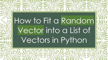How to Fit a Random Vector into a List of Vectors in Python
