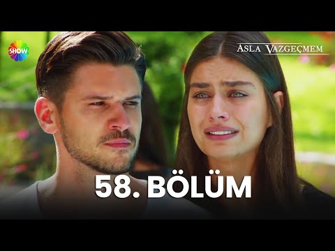 Asla Vazgeçmem 58. Bölüm - HD