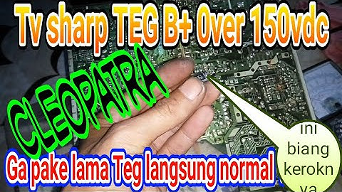 Service tv sharp tegangan B+ over