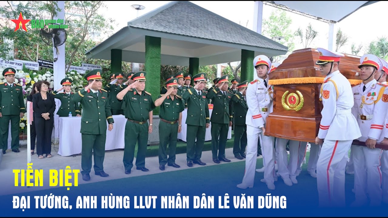 Tiễn biệt Đại tướng, Anh hùng LLVT nhân dân Lê Văn Dũng