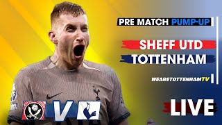 PRE-MATCH PUMP-UP • Sheffield United Vs Tottenham Feat.